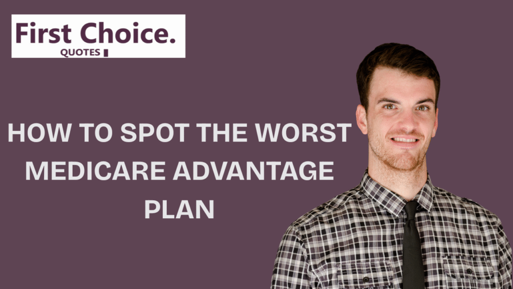Smiling man in plaid shirt and tie standing beside text that reads "How to Spot the Worst Medicare Advantage Plan" by First Choice Quotes.