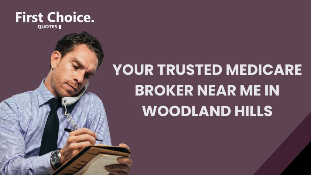 Medicare broker near me Woodland Hills helping seniors choose plans, with First Choice Quotes branding about fixing ROI.