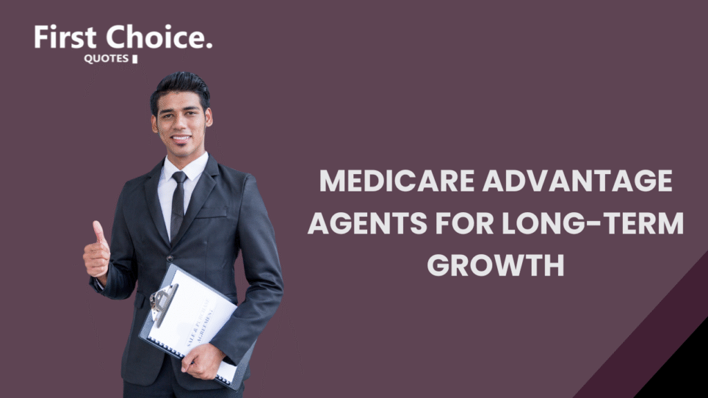 A professional insurance agent in a suit holding documents and showing a thumbs-up sign, promoting Medicare Advantage agents for long-term growth with First Choice Quotes branding.